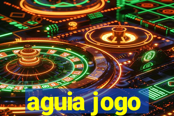 aguia jogo